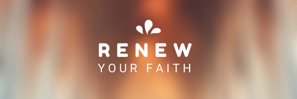 Renew Your Faith