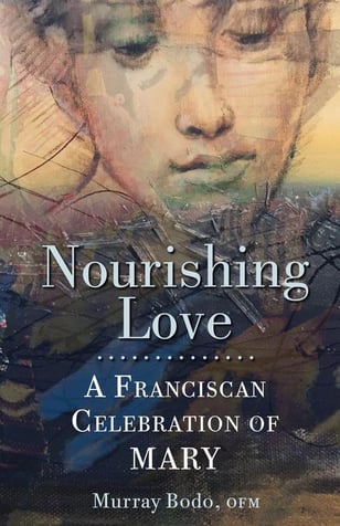 shop.franciscanmedia.orgcdnshopproductsNourishing-Love-A-Franciscan-Celebration-of-Mary-9781632533340_1200x1855